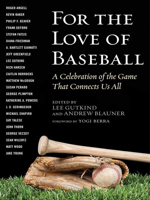 Title details for For the Love of Baseball: a Celebration of the Game That Connects Us All by Lee Gutkind - Available